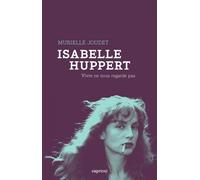 Isabelle huppert - vivre ne nous regarde pas Vivre ne nous regarde pas - Murielle Joudet - Capricci - broché - Essai