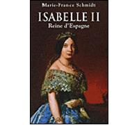 Isabelle II Reine d'Espagne - Marie-France Schmidt - Pygmalion - broché - Biographie