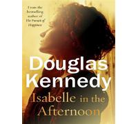 Isabelle in the Afternoon - Douglas Kennedy - Arrow - Poche - Roman