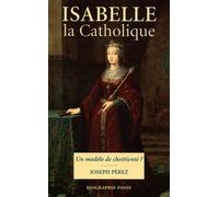 Isabelle la Catholique: Un modèle de chrétienté ?