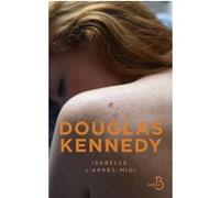 Douglas Kennedy – Isabelle, l'après-midi – Traduit par Chloé Royer – Belfond
