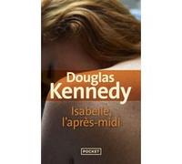 Isabelle, l'après-midi Douglas Kennedy (Auteur), Chloé Royer (Traduction)