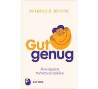 Isabelle Meier Gut genug - den eigenen Selbstwert stärken (Relié)
