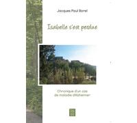 Isabelle S'est Perdue - Chronique D'un Cas De Maladie D'alzheimer