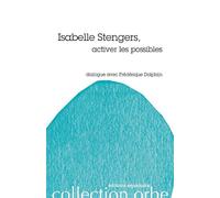 Isabelle Stengers Activer les possibles - Frédérique Dolphijn - Esperluète Eds - broché - Essai