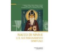 Isacco Di Ninive E Il Suo Insegnamento Spirituale Atti Del 38º Convegno Ecumenico Internazionale Di Spiritualità Ortodossa (Bose, 6-9 Settembre 2022)