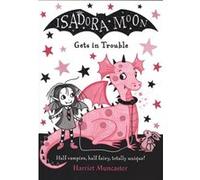 Isadora Moon Gets in Trouble by Muncaster & Harriet & Barton le Clay & Bedfordshire & UK Harriet Muncaster, (Auteur)