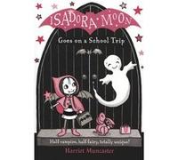 Harriet Muncaster – Isadora Moon Goes on a School Trip – Poche