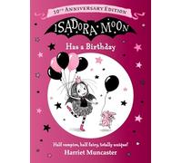 Isadora Moon fête son anniversaire – La fée‑vampire préférée – Édition 10e anniversaire