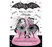 Isadora Moon Puts on a Show: Volume 10 by Muncaster, Harriet [Paperback] NEUF