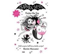 Isadora Moon Under the Sea - Harriet Muncaster - Oxford University Press - Livre en Anglais - Hardback Harriet MuncasterHarriet Muncaster (Auteur)