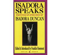 Isadora Speaks: Writings & Speeches of Isadora Duncan