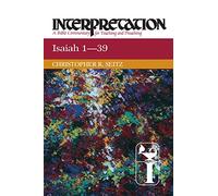 Isaiah 1-39: Interpretation: A Bible Commentary for Teaching and Preaching