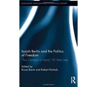 Isaiah Berlin And The Politics Of Freedom