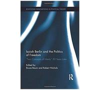 Isaiah Berlin and the Politics of Freedom