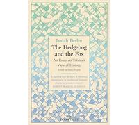 Isaiah Berlin - Hedgehog And The Fox An Essay on Tolstoy's View - F245z