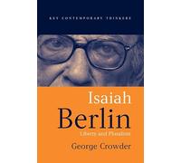 Isaiah Berlin: Liberty, Pluralism and Liberalism