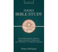 Isaiah Bible Study: Discover Jesus, Justice, And Gentiles Through The Prophet's Timeless Words (40-Day Bible Study)