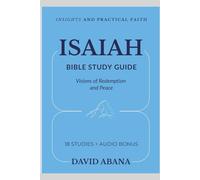 Isaiah Bible Study Guide: 18 Studies for Personal and Group Exploration