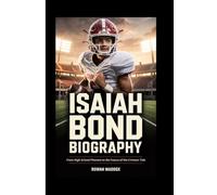 ISAIAH BOND BIOGRAPHY: From High School Phenom to the Future of the Crimson Tide