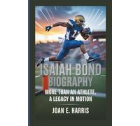 ISAIAH BOND BIOGRAPHY: More Than an Athlete, A Legacy in Motion