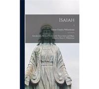 Isaiah Introduction Revised Version With Notes Index and Maps. Edited by Owen C. Whitehouse 1 - Owen Charles 18491916 Whitehouse - Creative Media Partners Owen Charles 18491916 WhitehouseOwen Charles 