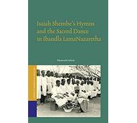 Isaiah Shembe's Hymns And The Sacred Dance In Ibandla Lamanazaretha