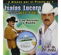 Isaias Lucero Y Su Grupo Kilate - Si Tu Te Vas