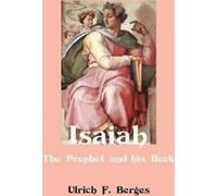 Isaïe : le prophète et son livre . Berges, F. .