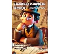 Isambard Kingdom Brunel: The Inspiring Story Of A Genius In Farsi And English