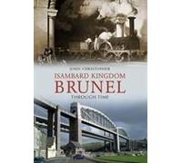 Isambard Kingdom Brunel: Through Time
