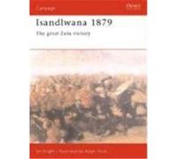 Isandlwana 1879: The Great Zulu Victory Knight, Ian (Auteur)
