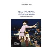 Stéphane Leroux – Isao Takahata : Cinéaste en animation – Modernité du dessin animé – Broché