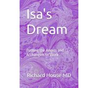 Isa's Dream: Putting the Angels and Archangels to Work