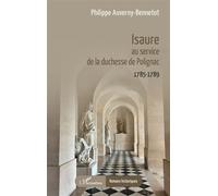 Isaure au service de la duchesse de Polignac 1785-1789 - Philippe Auverny-Bennetot - L'harmattan - broché - Roman