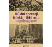 ISBN 100 jours de l'opération Łódź de 1914 dans les journaux de l'époque, Polonais, Couverture de brochure, 276 page(s)