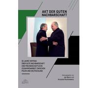 ISBN Acte de bon voisinage 30 ans de traité de bon voisinage et de coopération amicale, Polski, Broszurowa okładka, 262 stron(y)