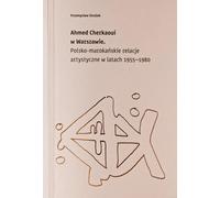 ISBN Ahmed Cherkaoui à Varsovie Relations artistiques polono-marocaines 1955-1980, polonais, couverture de brochure, 128 pages(y)