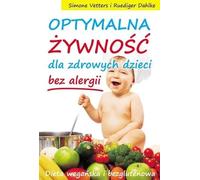 ISBN Alimentation optimale pour des enfants en bonne santé et sans allergies Régime végétalien et sans gluten, Polonais, Couverture de brochure, 128 page(s)