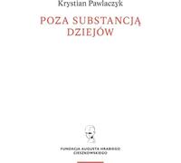 ISBN Au-delà de la substance de l'histoire. W wczesnej myśli Augusta Cieszkowskiego, Polski, Broszurowa okładka, 492 p.(y)