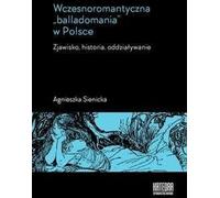 ISBN Balladomanie romantique précoce en Pologne Zjawisko, historia, oddziaływanie, Polski, Broszurowa okładka, 378 p.(y)