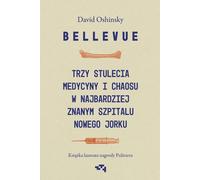ISBN Bellevue Trois siècles de médecine et de chaos dans l'hôpital le plus célèbre de New York, polonais, couverture de brochure, 448 page(s)