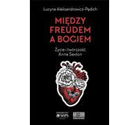 ISBN Between Freud and God The Life and Work of Anne Sexton, polonais, couverture de brochure, 340 pages(y)