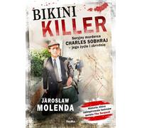 ISBN Bikini Killer Tueur en série Charles Sobhraj - sa vie et ses crimes, polonais, couverture de brochure, 416 pages(y)