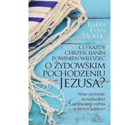 ISBN Ce que tout chrétien devrait savoir sur les origines juives de Jésus, polonais, couverture de brochure, 256 pages(y)