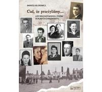 ISBN C'est un miracle que nous ayons survécu... Le destin des Juifs de Belchatow qui ont survécu à l'Holocauste, Pologne, Couverture de brochure, 186 page(s)
