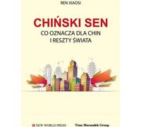 ISBN Chinese Dream What it means for China and the rest of the world, Polonais, Couverture de brochure, 159 pages(s)