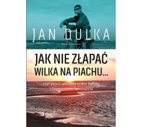 ISBN Comment ne pas attraper le loup dans le sable.... czyli wędrówka wędrówka wzdłuż Bałtyku z Trójmiasta do Świnoujścia, Polski, Broszurowa okładka, 138 strona(y)