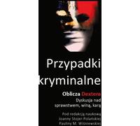 ISBN Criminal Cases Faces of Dexter A Discussion of Causation, Guilt, Punishment, Polish, Brochure cover, 243 pages(y)