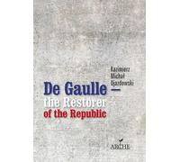ISBN De Gaulle le restaurateur de la République Une étude sur les origines, l'identité et la vitalité de la Constitution de la 5e République française, Polski, Twarda okładka, 364 stron(y)